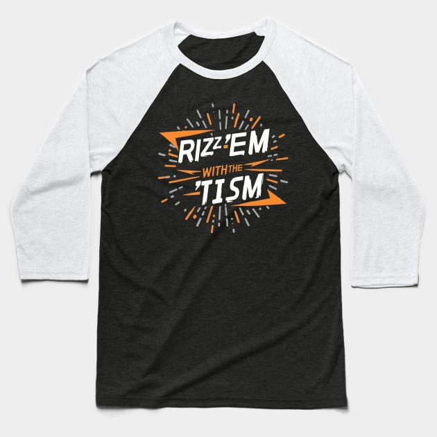 Rizz 'Em With The 'Tism F Baseball T-Shirt by Double Name